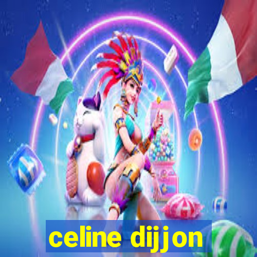 celine dijjon